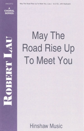 Robert Lau, May The Road Rise Up To Meet You SATB, Piano Chorpartitur