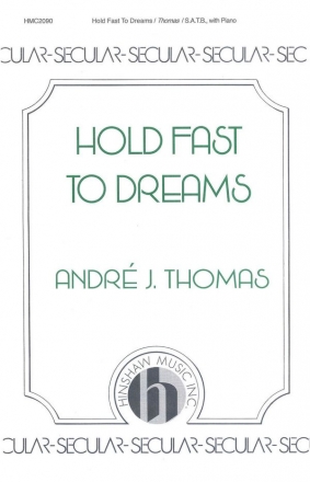 Andr J. Thomas, Hold Fast To Dreams SATB, Piano Chorpartitur