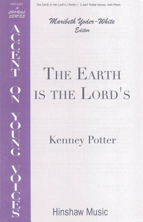 Kenney Potter, The Earth Is The Lord's 2-Part, SA, Piano Chorpartitur