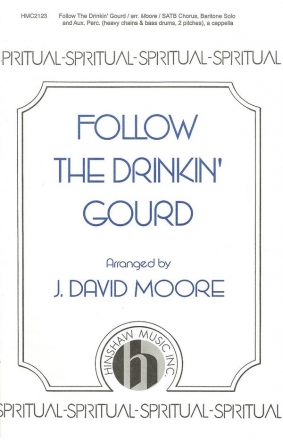 Follow The Drinkin' Gourd SATB, Baritone Solo, a Cappella Chorpartitur