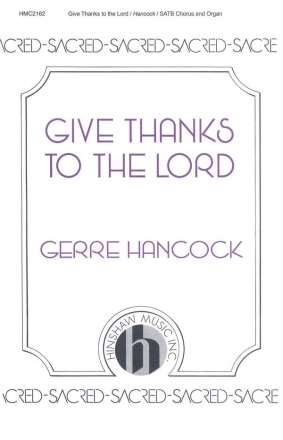 Gerre Hancock, Give Thanks To The Lord SATB and Organ Chorpartitur