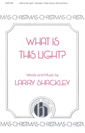 Larry Shackley, What Is This Light SSA, Piano Chorpartitur