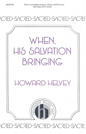 Howard Helvey, When, His Salvation Bringing SATB, Organ and Trumpet Chorpartitur