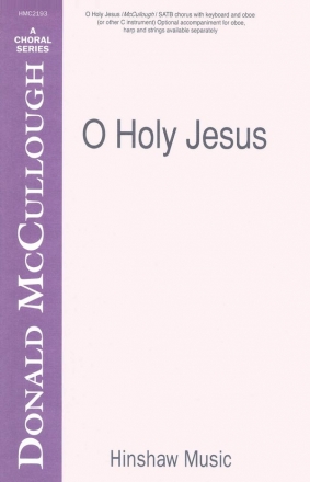 Donald McCullough, O Holy Jesus SATB and Keyboard Chorpartitur