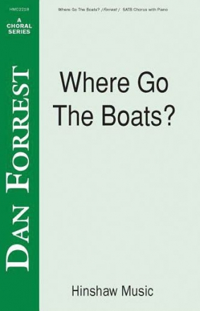 Dan Forrest, Where Go The Boats SATB, Piano Chorpartitur