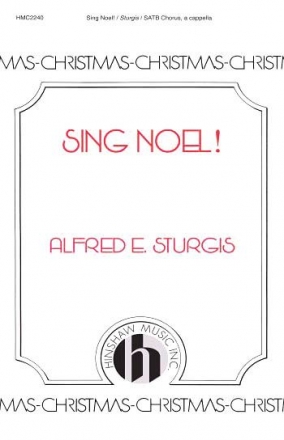 Alfred Sturgis, Sing Noel! SATB a Cappella Chorpartitur