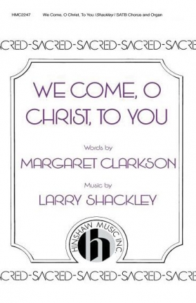 Larry Shackley, We Come, O Christ, To You SATB and Organ Chorpartitur