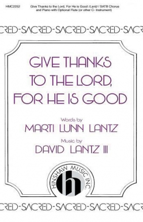 David III Lantz, Give Thanks To The Lord For He Is Good SATB, Keyboard, C-Inst Chorpartitur