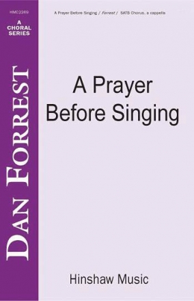 Dan Forrest, A Prayer Before Singing SATB a Cappella Chorpartitur