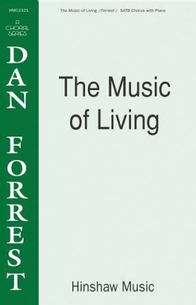 Dan Forrest, The Music Of Living SATB Divisi, Piano Chorpartitur