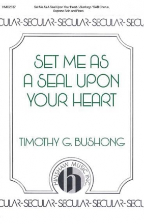 Tim Bushong, Set Me As A Seal Upon Your Heart SAB, Soprano Solo, Piano Chorpartitur