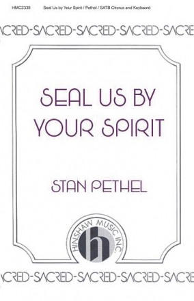 Stan Pethel, Seal Us By Your Spirit SATB and Keyboard Chorpartitur