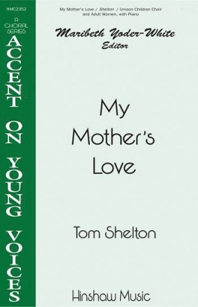 Tom Shelton, My Mother's Love Children and Mothers, Piano Chorpartitur