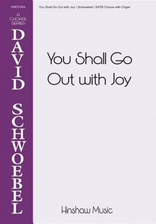 David Schwoebel, You Shall Go Out With Joy SATB and Organ Chorpartitur