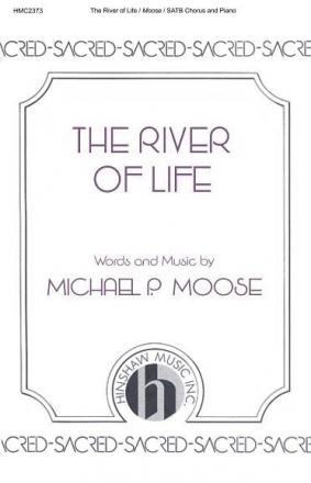 Michael P. Moose, The River Of Life SATB, Piano Chorpartitur