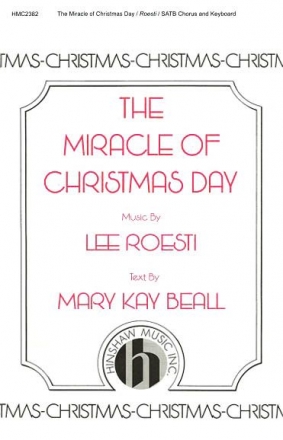 Lee Roesti, The Miracle Of Christmas Day SATB and Organ Chorpartitur