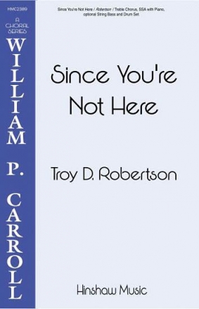 Troy Robertson, Since You're Not Here SSA, Piano Chorpartitur