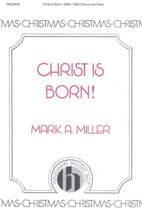 Mark A. Miller, Christ Is Born SAB, Piano Chorpartitur