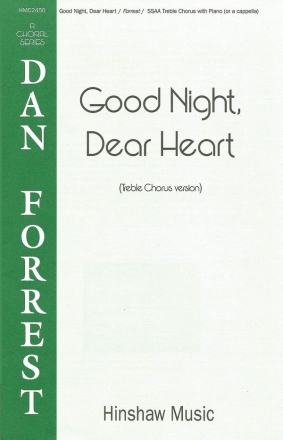 Dan Forrest, Good Night, Dear Heart SSAA, Piano Or a Cappella Chorpartitur