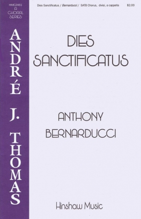 Anthony Bernarducci, Dies Sanctificatus SATB Divisi a Cappella Chorpartitur