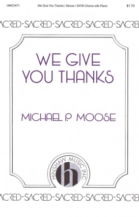 Michael P. Moose, We Give You Thanks SATB Chorpartitur