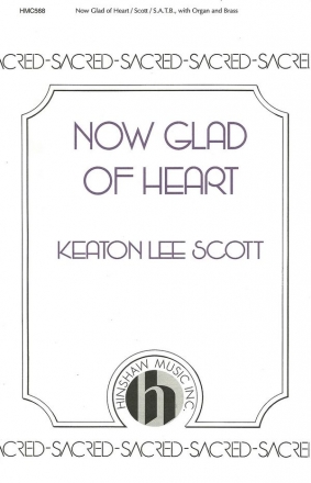 K. Lee Scott, Now Glad Of Heart SATB and Organ Chorpartitur