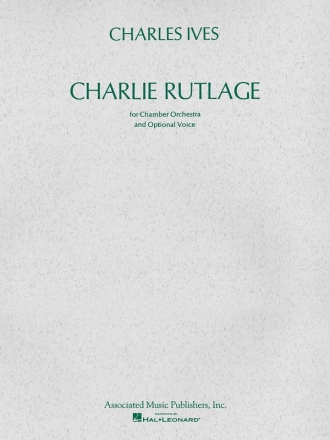 Charles E. Ives, Charlie Rutlage Chamber Orchestra and Optional Voice Partitur + Stimmen