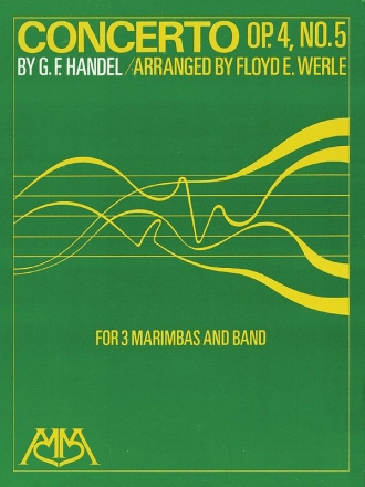 Georg Friedrich Hndel, Concerto Op. 4, No. 5 3 Marimbas and Concert Band Partitur + Stimmen