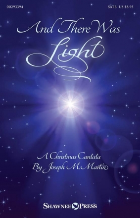 Joseph M. Martin, And There Was Light SATB Buch