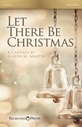 Joseph M. Martin, Let There Be Christmas SATB Buch