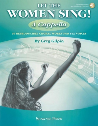 Greg Gilpin, Let The Women Sing! A Cappella Women's Choir [SSA] a Cappella Buch + Online-Audio