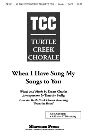 Ernest Charles, When I Have Sung My Songs to You SATB Chorpartitur