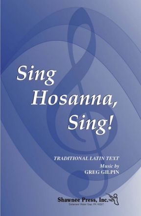 Greg Gilpin, Sing Hosanna, Sing! SATB and Flute Chorpartitur