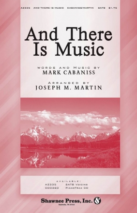 Mark Cabaniss, And There Is Music SATB Chorpartitur