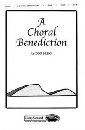 Don Besig, A Choral Benediction SATB Chorpartitur