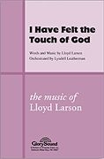 Lloyd Larson_Ray McCutcheon, I Have Felt the Touch of God SATB Chorpartitur