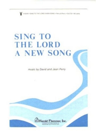 Perry, Sing to the Lord a New Song SATB Chorpartitur