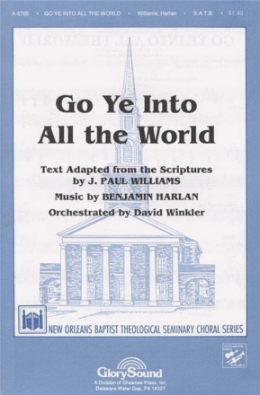 Benjamin Harlan_J. Paul Williams, Go Ye Into All the World! SATB Chorpartitur