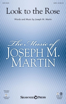 Joseph M. Martin, Look to the Rose SATB Chorpartitur