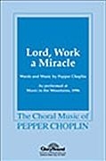 Pepper Choplin, Lord, Work a Miracle SATB Chorpartitur