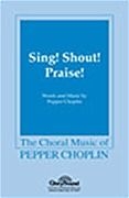 Pepper Choplin, Sing! Shout! Praise! SATB Chorpartitur