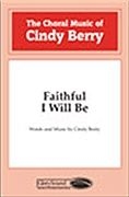 Cindy Berry, Faithful I Will Be SATB Chorpartitur