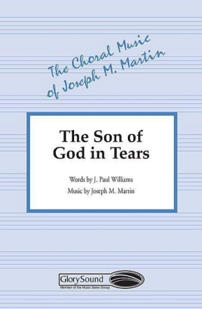 J. Paul Williams_Joseph M. Martin, The Son of God in Tears SATB Chorpartitur