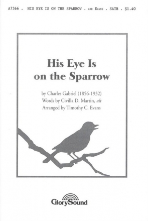 Charles H. Gabriel, His Eye Is on the Sparrow SATB Chorpartitur