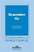 Pepper Choplin, Remember Me SATB Chorpartitur