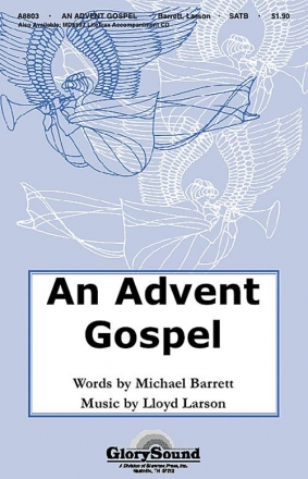 Lloyd Larson_Michael Barrett, An Advent Gospel SATB Chorpartitur