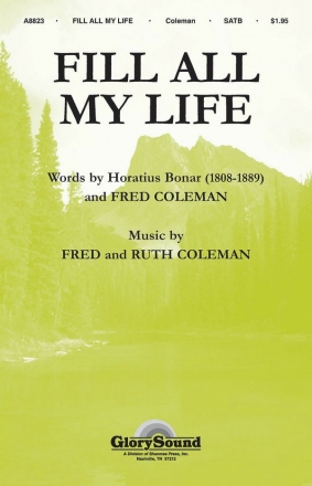 Fred Coleman_Horatius Bonar, Fill All My Life SATB Chorpartitur