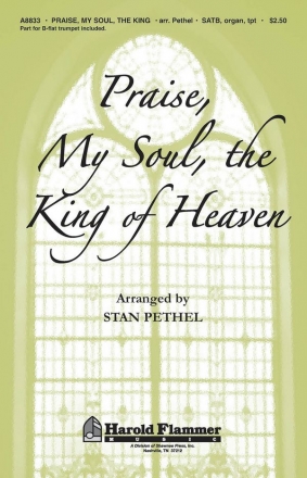 Stan Pethel, Praise, My Soul, the King of Heaven SATB Chorpartitur