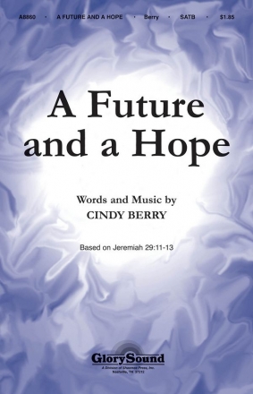 Cindy Berry, A Future and a Hope SATB Chorpartitur