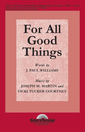 Joseph M. Martin_Vicki Tucker Courtney, For All Good Things SATB Chorpartitur